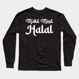 Make Mine Halal Long Sleeve T-Shirt